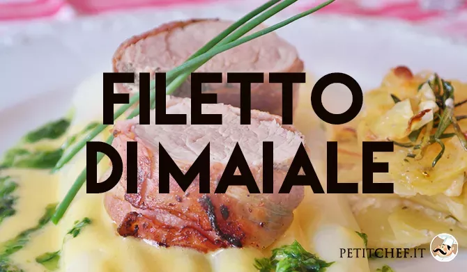 Cucinare la carne di maiale: 9 ricette per preparare il filetto