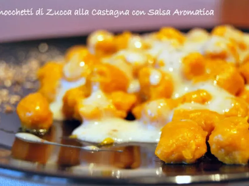 Gnocchetti di Zucca alla Castagna con Salsa Aromatica - foto 3