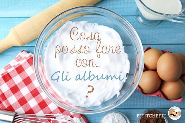 Le deliziose ricette da preparare con gli albumi avanzati!
