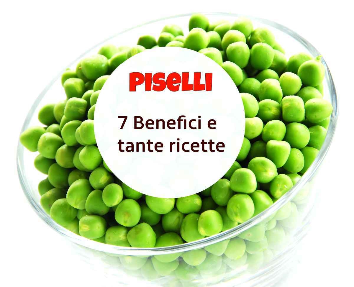 Piselli: 7 benefici e tante squisite ricette da preparare con questo ortaggio