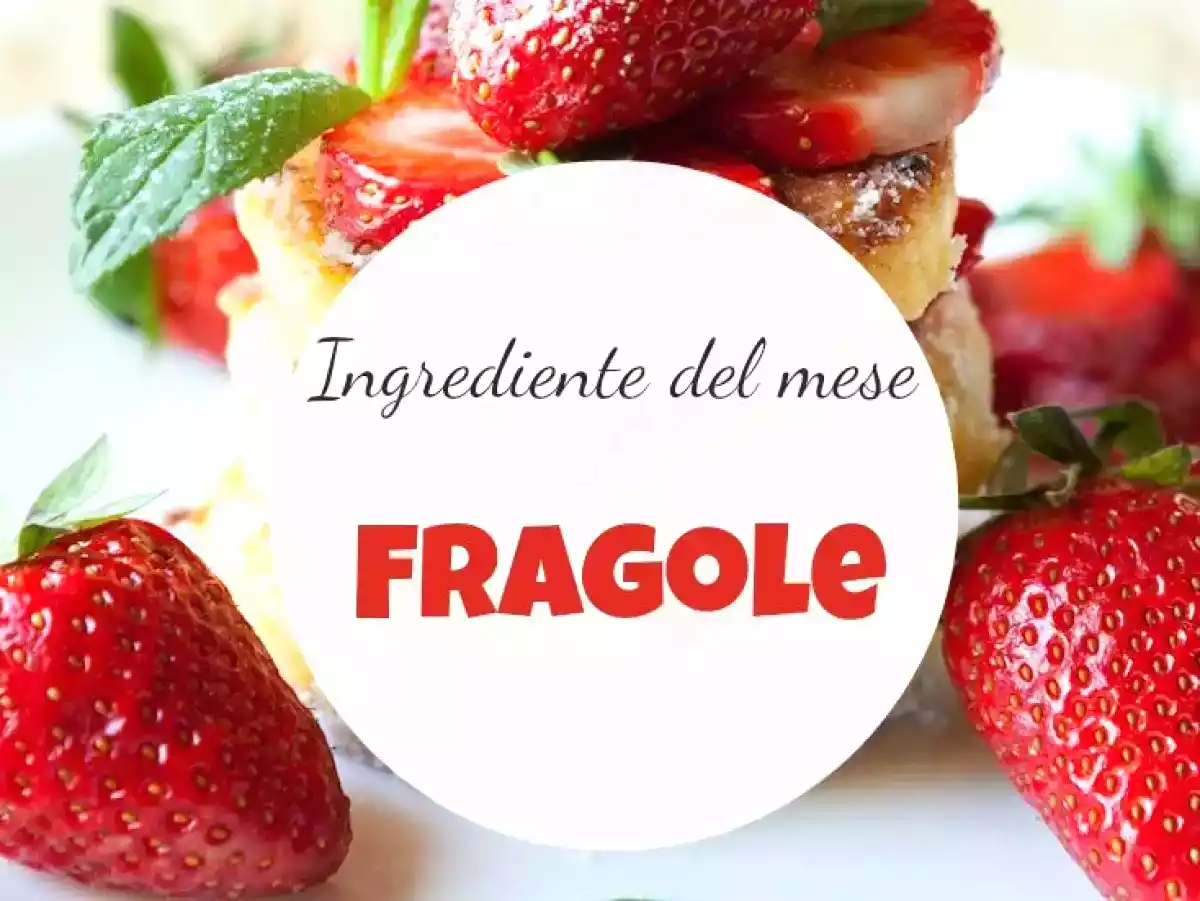 Ingrediente del mese di maggio: le fragole