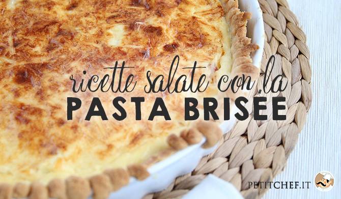 Cosa preparare con la pasta Brisée? Ecco 9 deliziose idee...