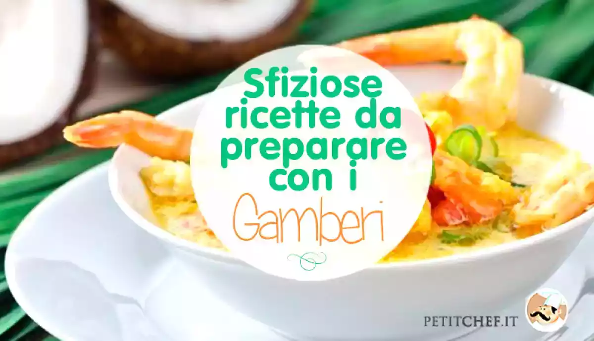 Ricette con i Gamberi: tante idee sfiziose per antipasti, primi e secondi piatti
