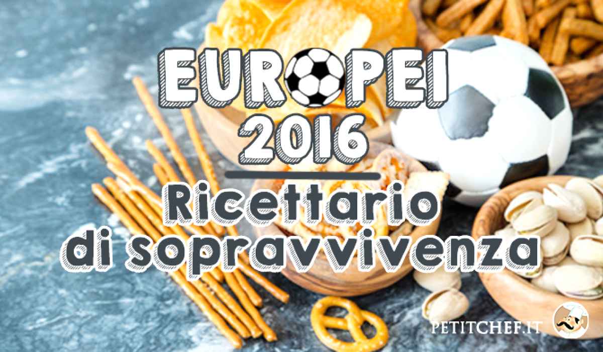 Europei 2016: ricettario di sopravvivenza per tifosi affamanti