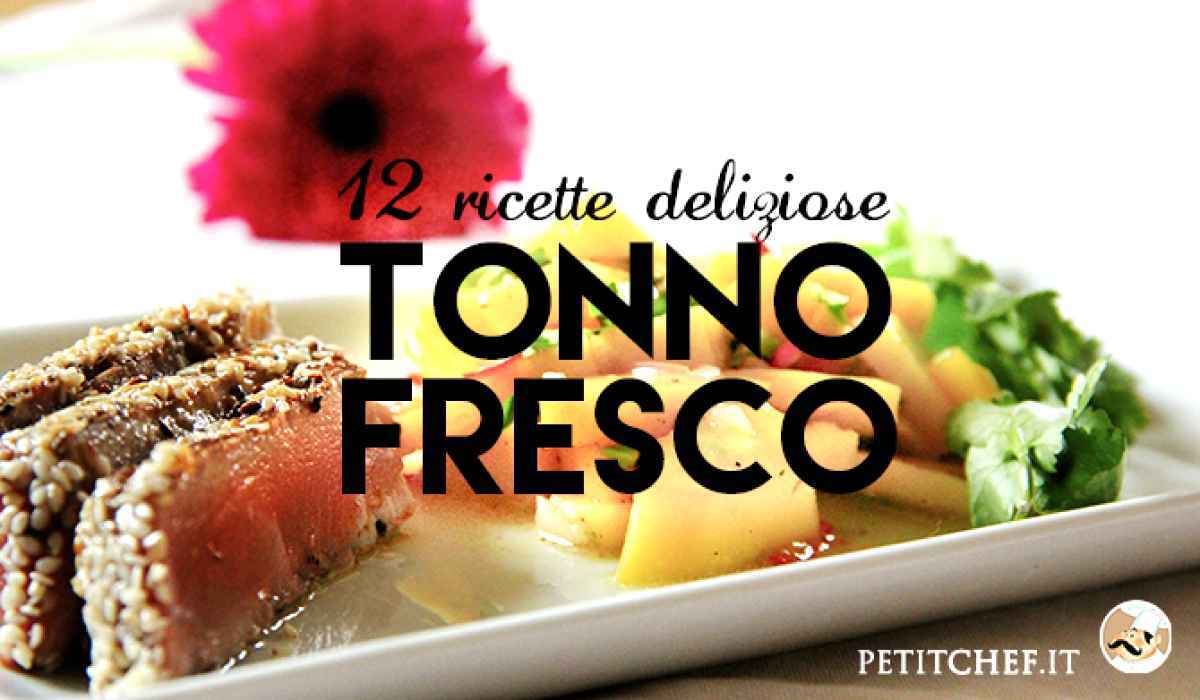 Cosa preparare con il tonno fresco: 12 ricette deliziose