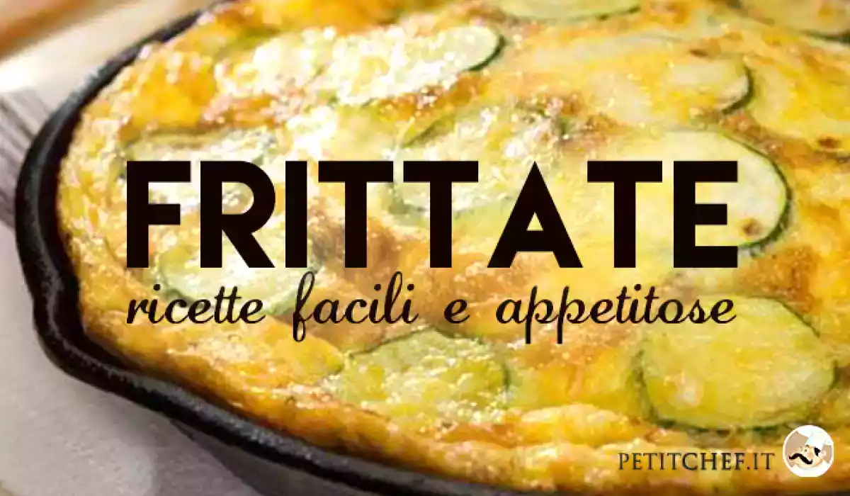 Frittate: tante idee per preparare frittate sfiziose e saporite