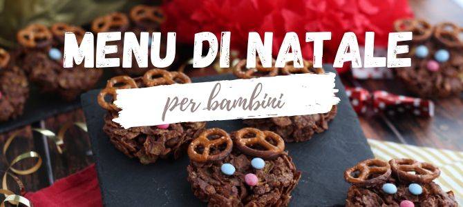 Menu di Natale per Bambini: tante idee simpatiche da portare in tavola