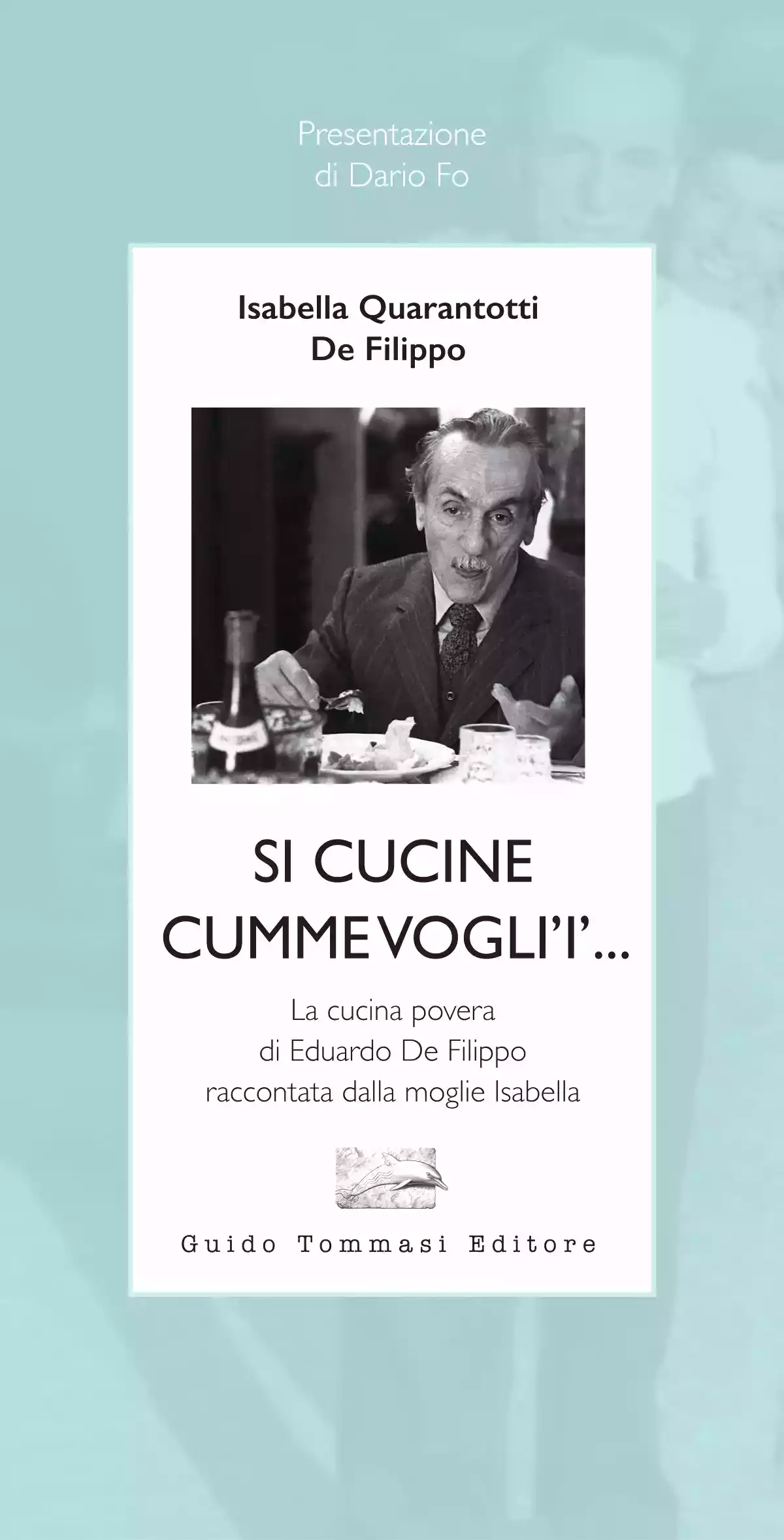 Si cucine cumme vogli'i'... La cucina povera di Eduardo De Filippo raccontata dalla moglie Isabella