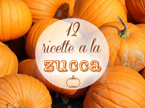 12 ricette alla zucca