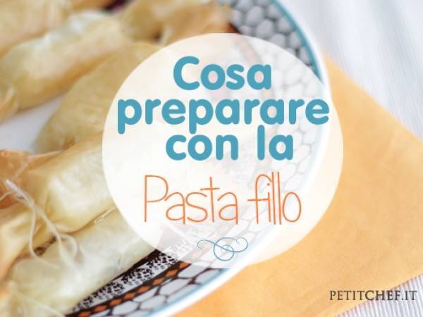 Ricette con la pasta fillo: 18 delizie tutte da gustare