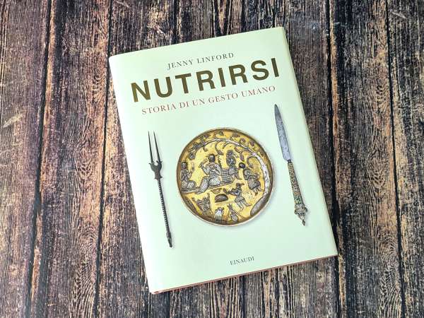 “Nutrirsi. Storia di un gesto umano” è molto più di un libro sul cibo