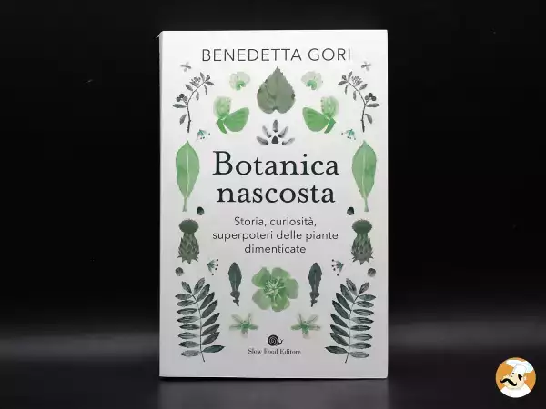 “Botanica nascosta”: il libro che ti farà guardare il cibo (e la natura) con occhi completamente nuovi