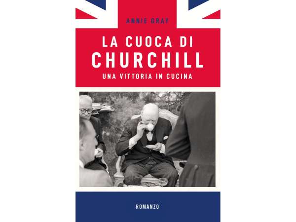 “La cuoca di Churchill. Una vittoria in cucina”: il libro che racconta la donna dietro la tavola del potere
