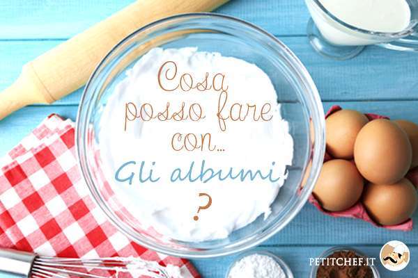 Le deliziose ricette da preparare con gli albumi avanzati!