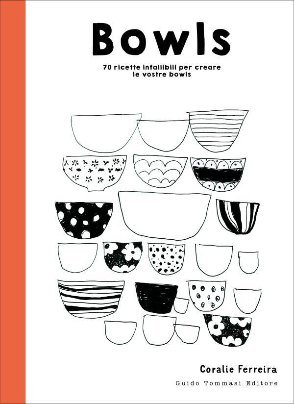 Bowls: Il libro di Coralie Ferreira con 70 ricette sane ed equilibrate