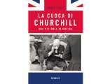 Articoli: “La cuoca di Churchill. Una vittoria in cucina”: il libro che racconta la donna dietro la tavola del potere