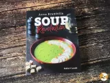 Soup Revolution, il libro di Anna Brambilla da tenere sempre in cucina!