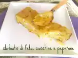 Ricetta Clafoutis di feta, zucchine e peperoni