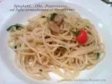 Ricetta Spaghetti...olio...peperoncino ed...aglio aromatizzato al bergamotto