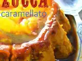 Ricetta Flan di zucca caramellato