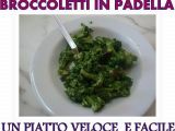 Ricetta Broccoletti in padella