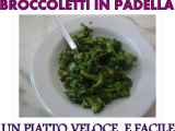 Ricetta Broccoletti in padella