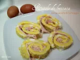 Ricetta La gallina dalle uova d'oro e rotolo di frittata con prosciutto & formaggio