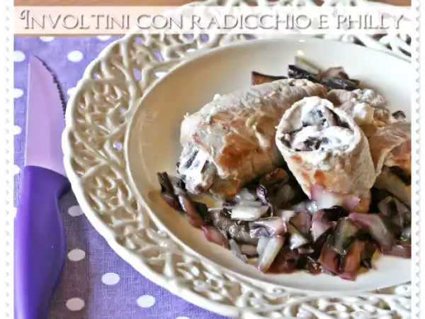 Ricetta Involtini con radicchio e philly