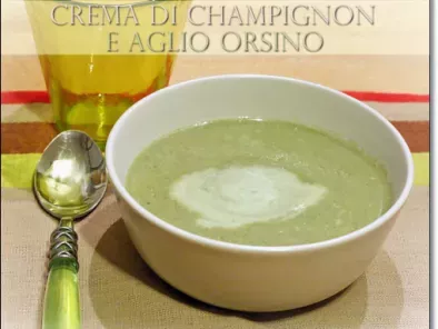 Ricetta Crema di champignon e aglio orsino