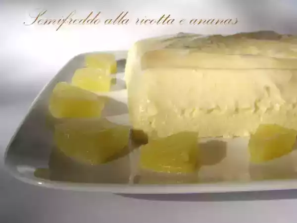 Ricetta Semifreddo alla ricotta e ananas