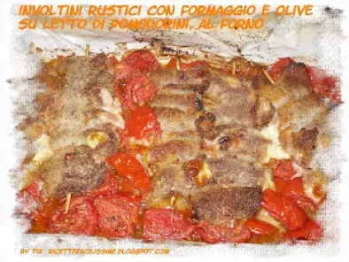 Ricetta Involtini rustici con formaggio e olive su letto di pomodorini, al forno