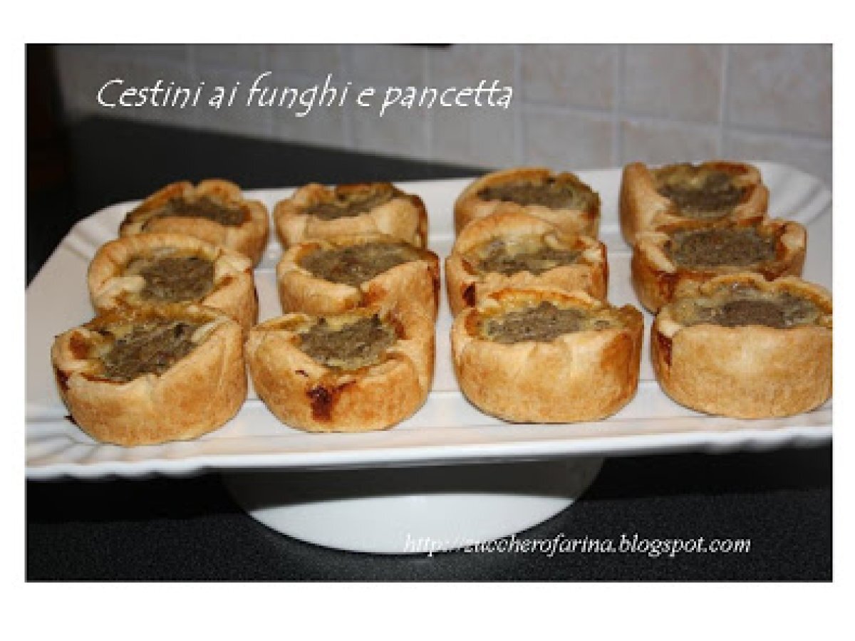 Cestini ai funghi e pancetta