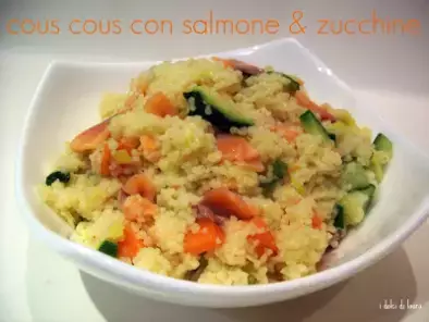 Cous cous con salmone e zucchine