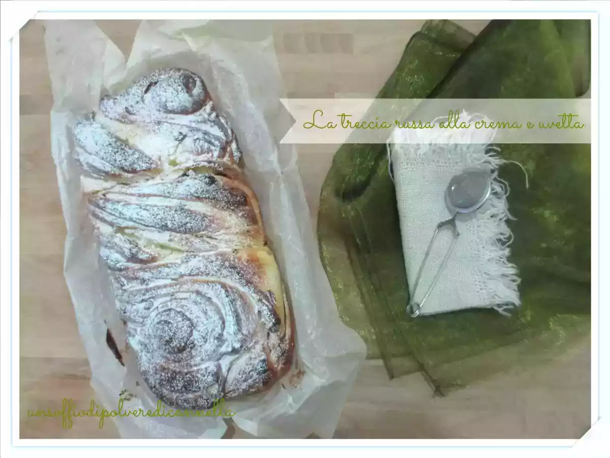 LA TRECCIA RUSSA ALLA CREMA E UVETTA