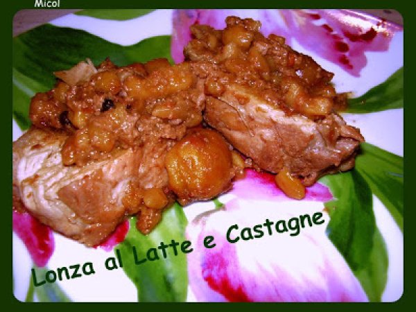 Lonza al Latte e Castagne