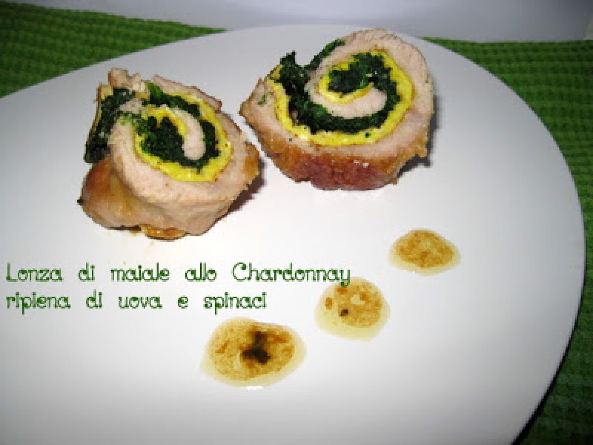 LONZA DI MAIALE ALLO CHARDONNAY RIPIENA DI UOVA E SPINACI