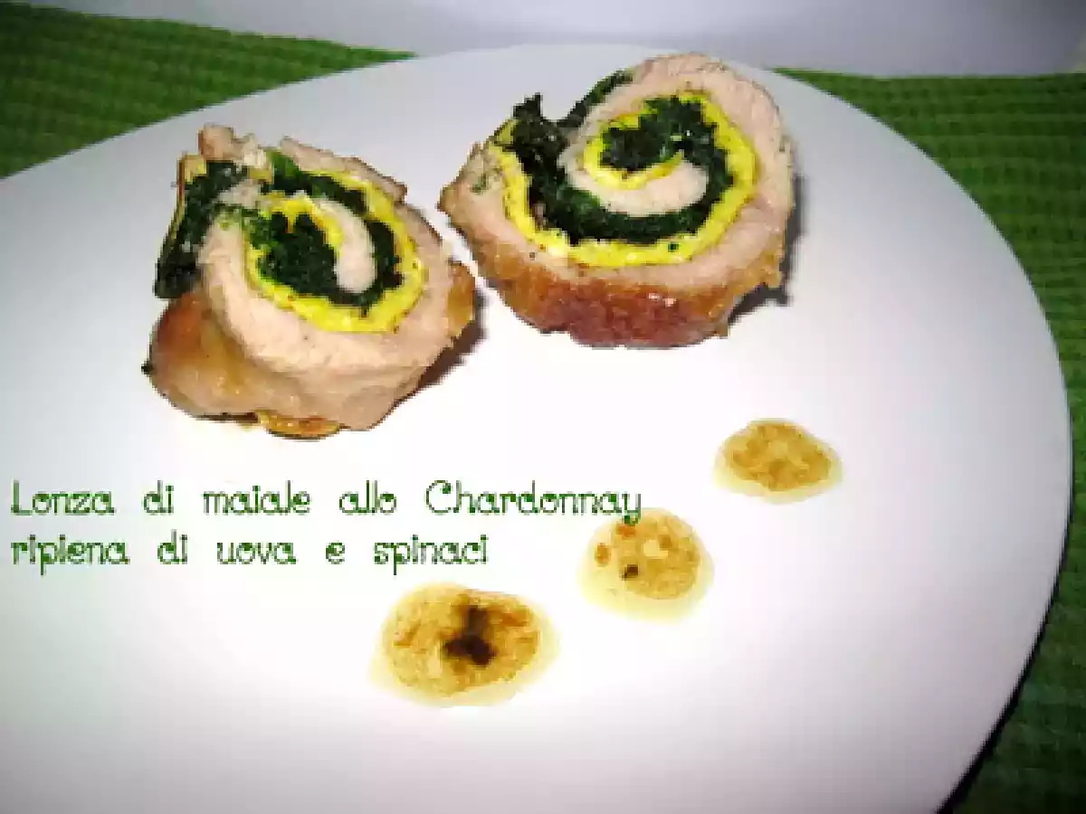 LONZA DI MAIALE ALLO CHARDONNAY RIPIENA DI UOVA E SPINACI