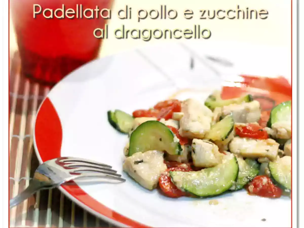 Padellata di pollo e zucchine al dragoncello - foto 2