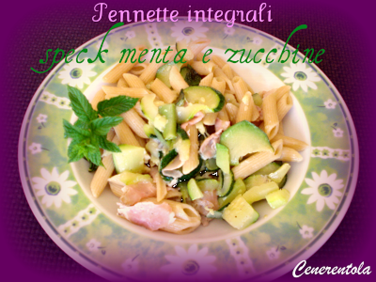 Pennette integrali, speck menta e zucchine