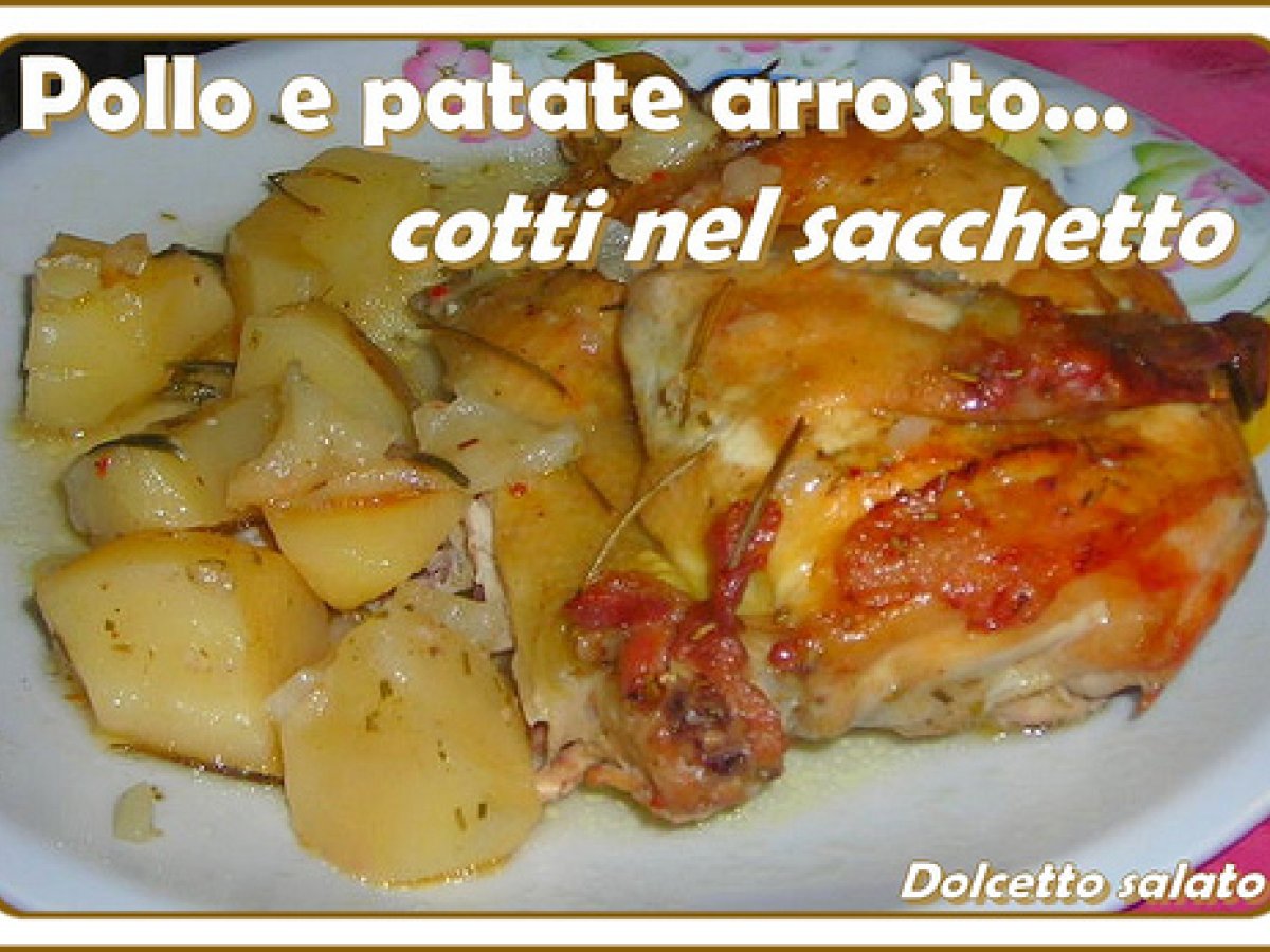 POLLO CON PATATE ARROSTO ... NEL SACCHETTO... - foto 3