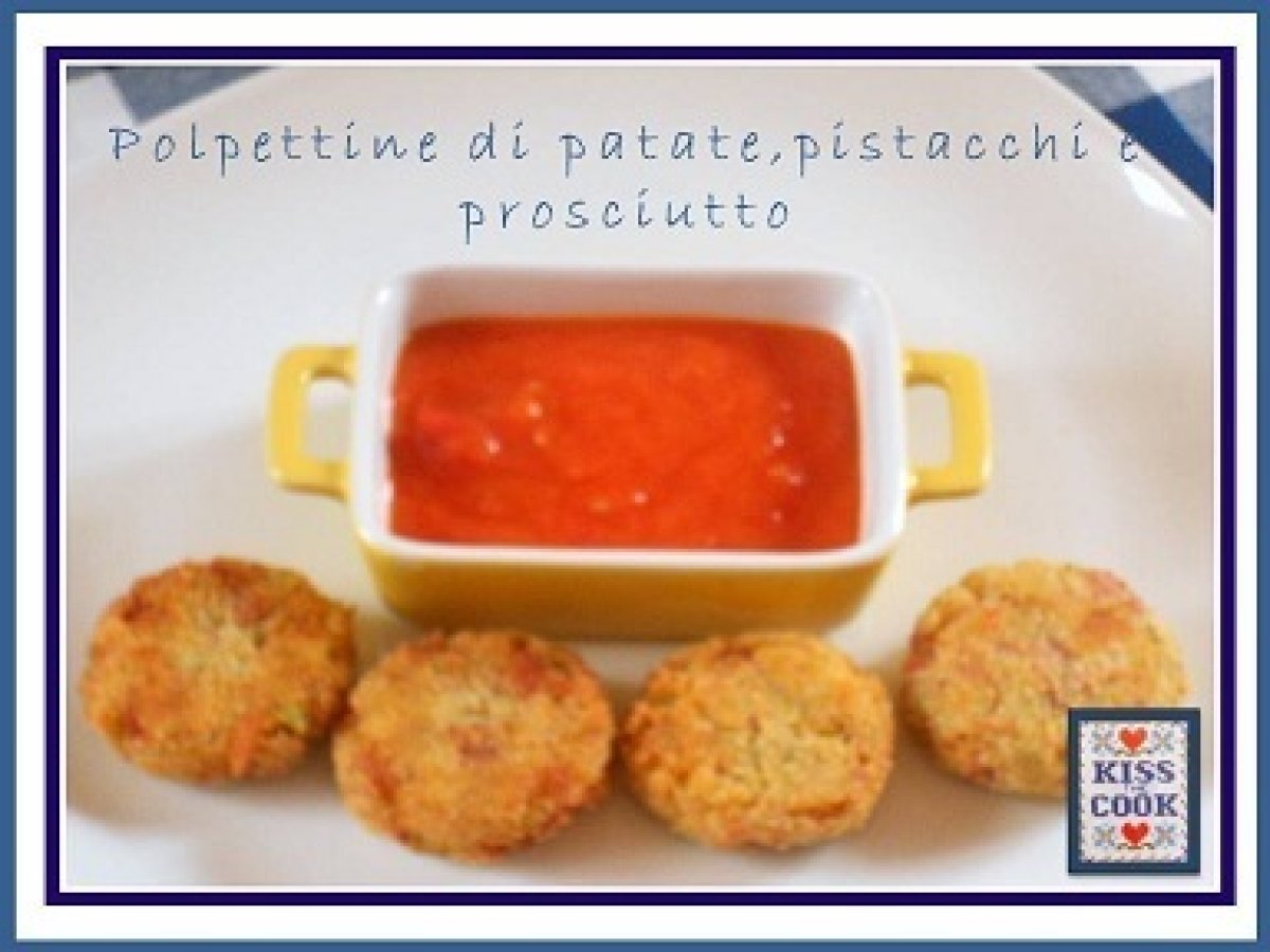 POLPETTINE DI PATATE AI PISTACCHI E PROSCIUTTO