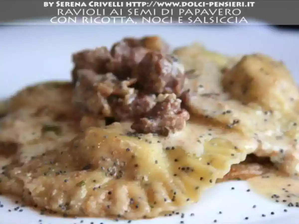 RAVIOLI AI SEMI DI PAPAVERO CON RICOTTA, NOCI E SALSICCIA secondo ?Dolcipensieri? - foto 3