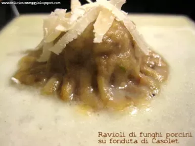 Ravioli di funghi porcini su fonduta di Casolet